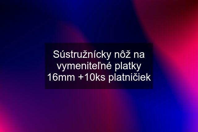 Sústružnícky nôž na vymeniteľné platky 16mm +10ks platničiek