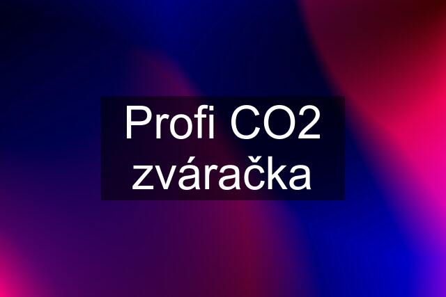 Profi CO2 zváračka