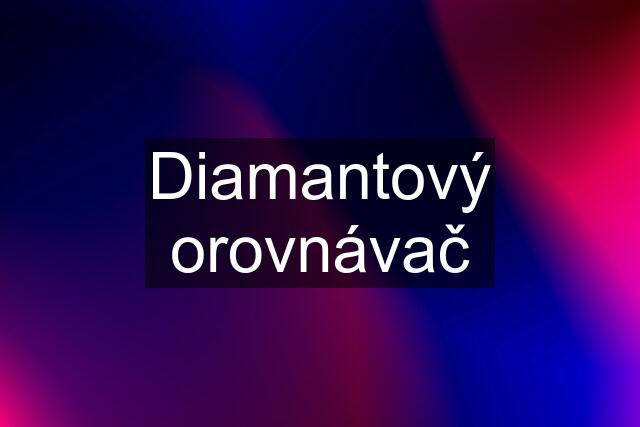 Diamantový orovnávač