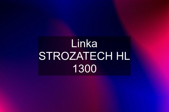 Linka STROZATECH HL 1300