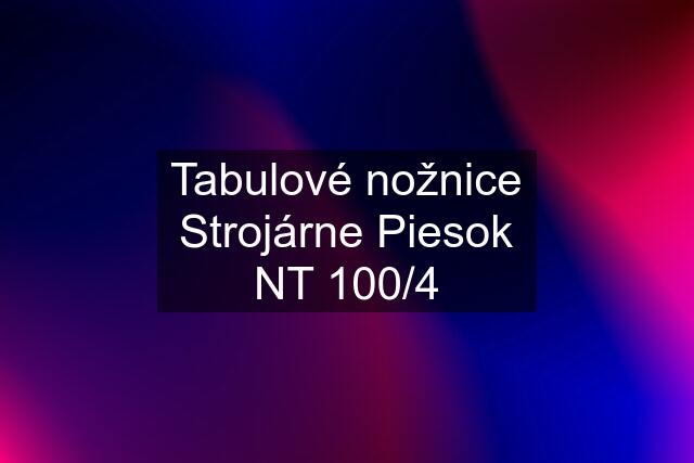 Tabulové nožnice Strojárne Piesok NT 100/4
