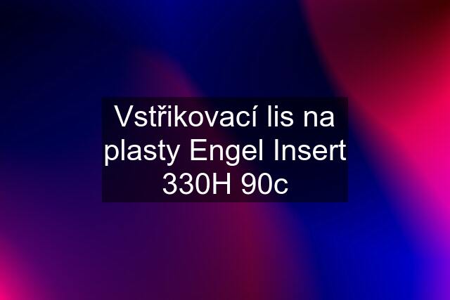 Vstřikovací lis na plasty Engel Insert 330H 90c