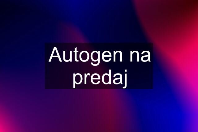 Autogen na predaj