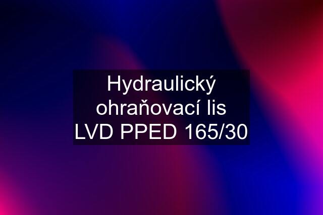 Hydraulický ohraňovací lis LVD PPED 165/30