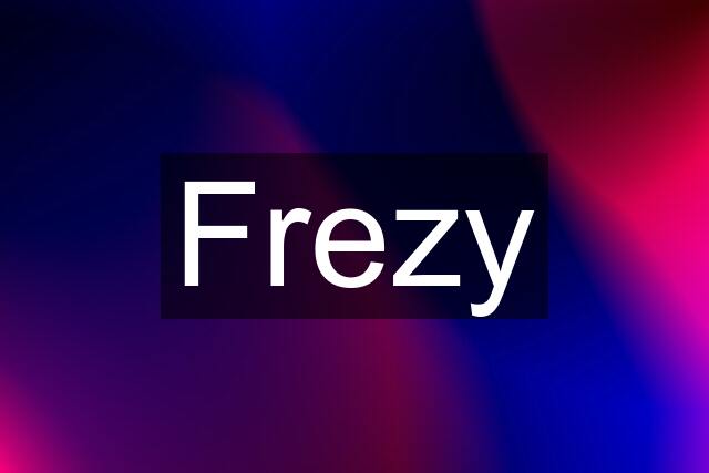 Frezy