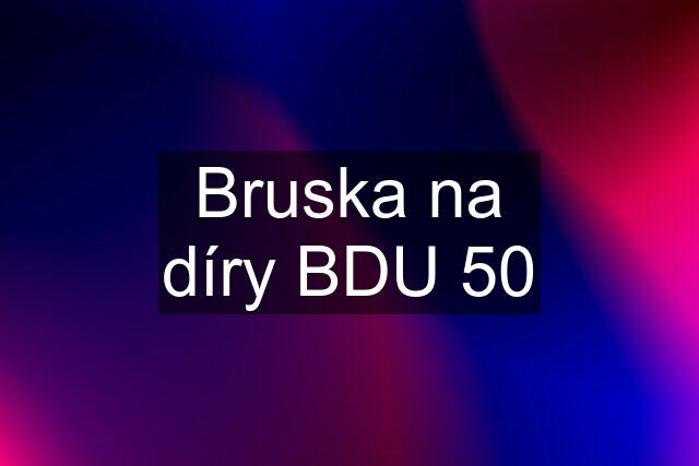 Bruska na díry BDU 50