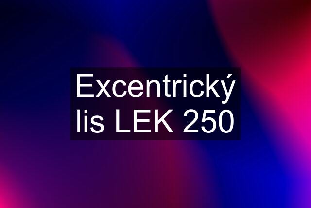 Excentrický lis LEK 250