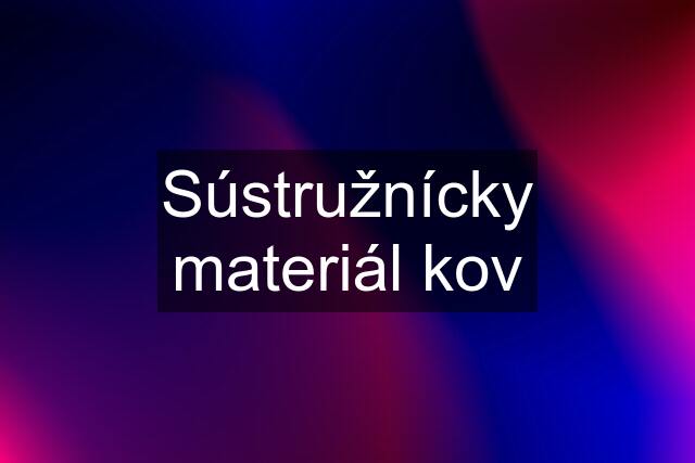 Sústružnícky materiál kov