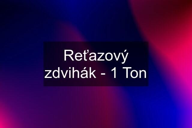 Reťazový zdvihák - 1 Ton