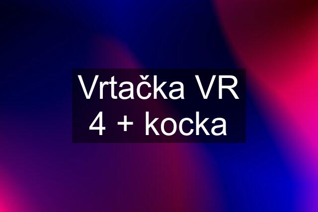 Vrtačka VR 4 + kocka