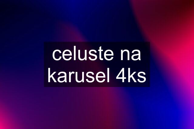 celuste na karusel 4ks