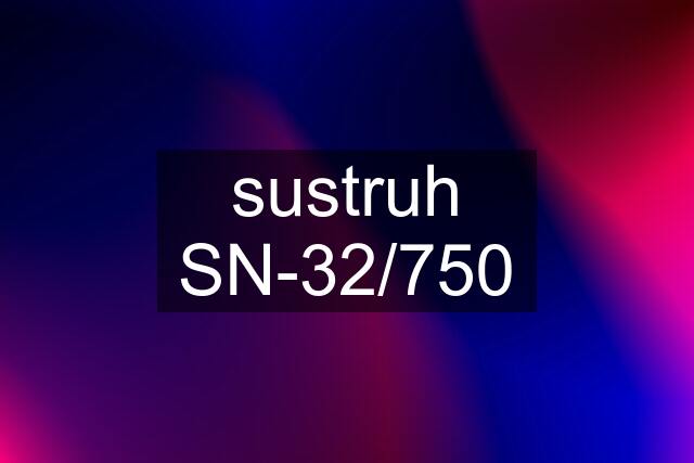 sustruh SN-32/750