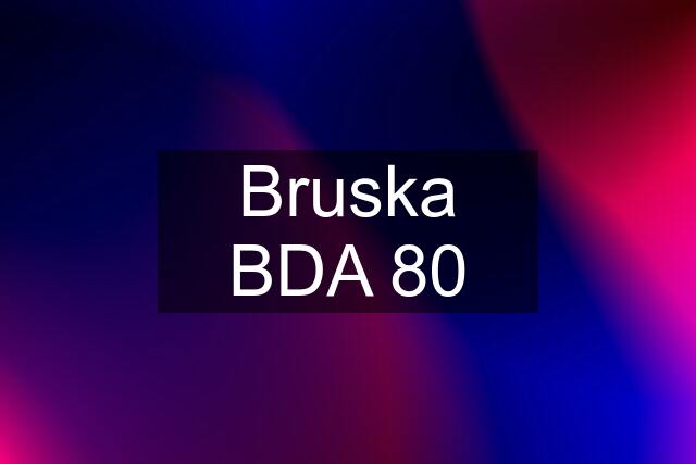 Bruska BDA 80