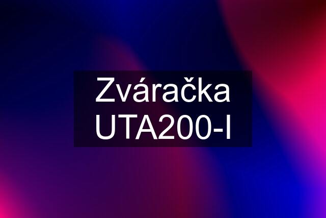 Zváračka UTA200-I