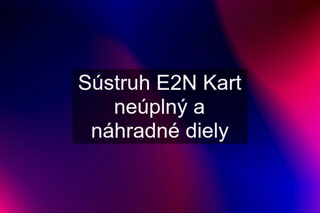 Sústruh E2N Kart neúplný a náhradné diely