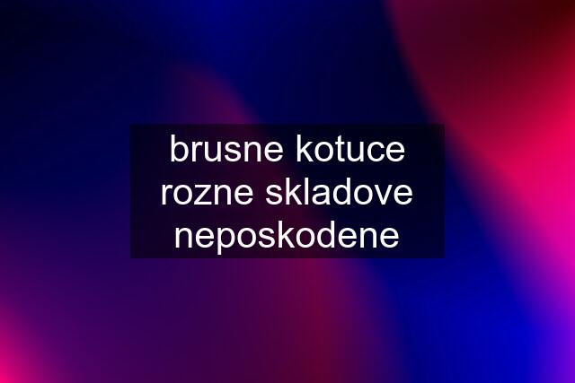 brusne kotuce rozne skladove neposkodene