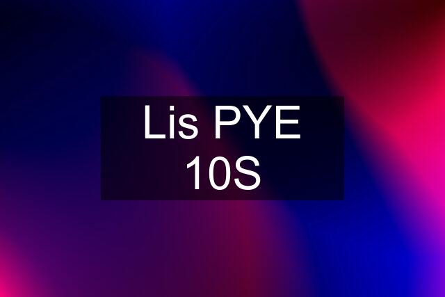 Lis PYE 10S