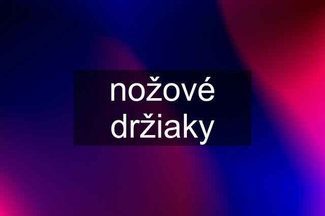 nožové držiaky