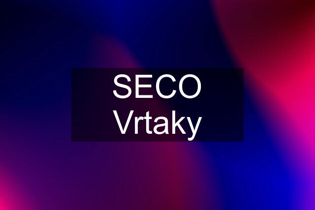 SECO Vrtaky