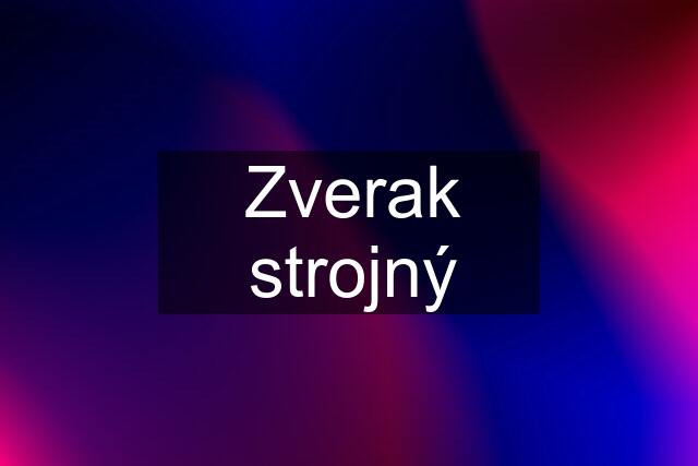 Zverak strojný