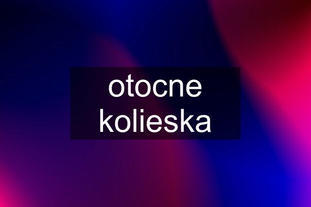 otocne kolieska