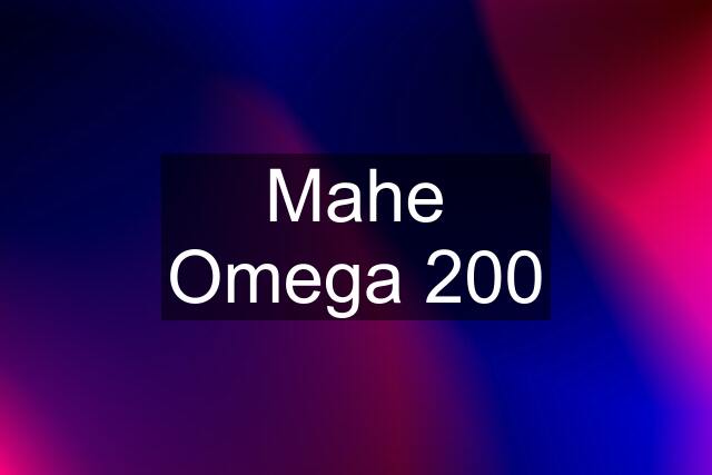 Mahe Omega 200