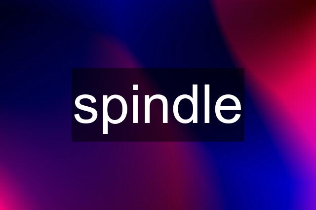 spindle