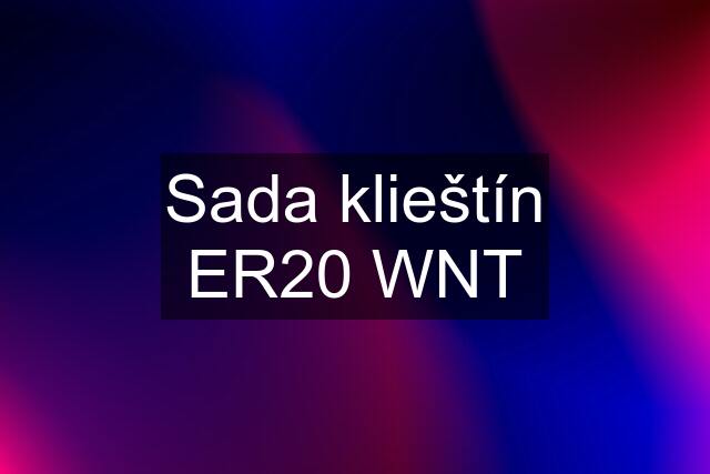 Sada klieštín ER20 WNT