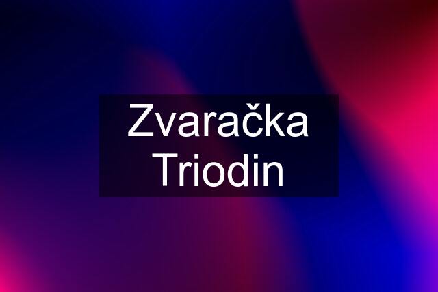 Zvaračka Triodin