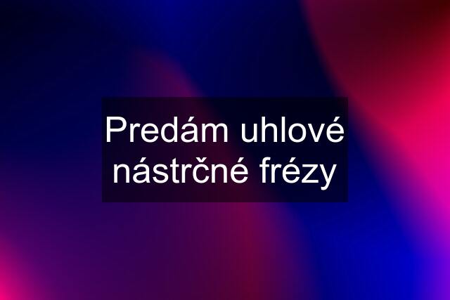 Predám uhlové nástrčné frézy