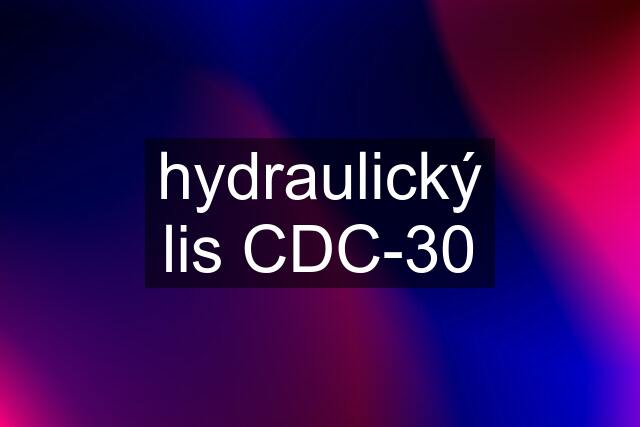 hydraulický lis CDC-30