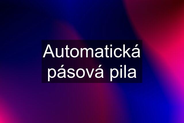 Automatická pásová pila