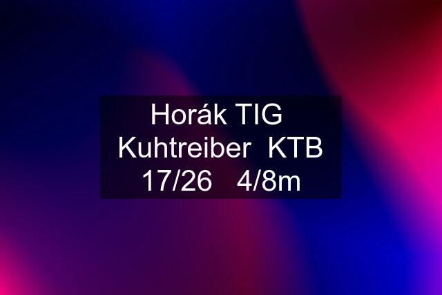 Horák TIG  Kuhtreiber  KTB 17/26   4/8m