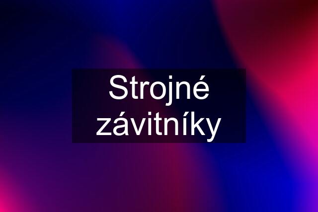 Strojné závitníky