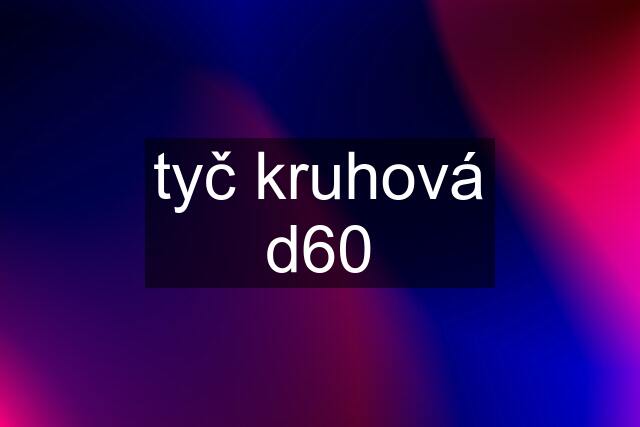 tyč kruhová d60