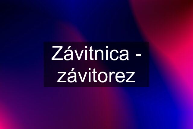 Závitnica - závitorez