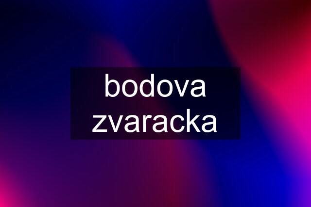 bodova zvaracka