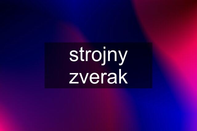 strojny zverak