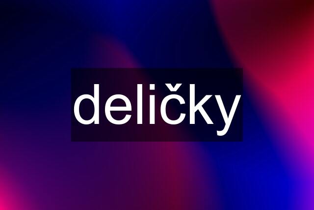 deličky