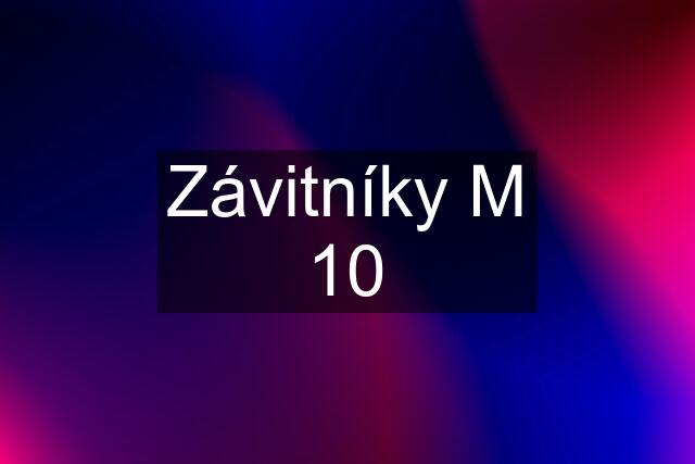 Závitníky M 10