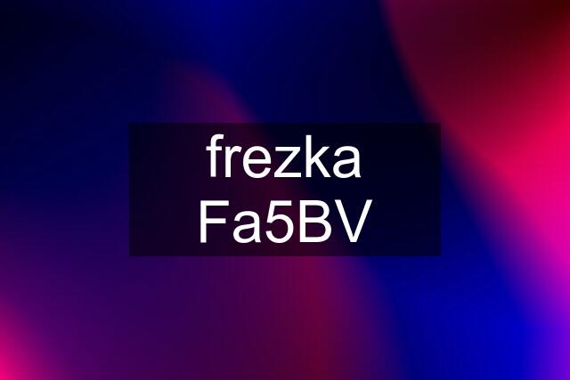 frezka Fa5BV