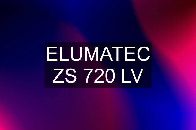 ELUMATEC ZS 720 LV