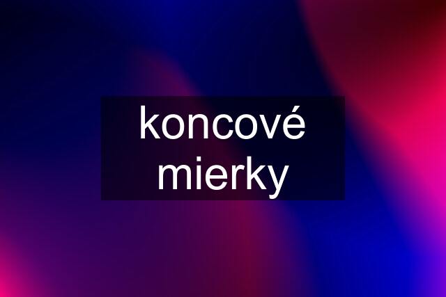 koncové mierky