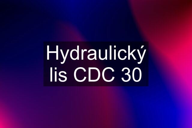 Hydraulický lis CDC 30