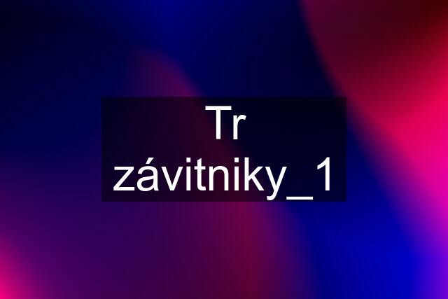 Tr závitniky_1