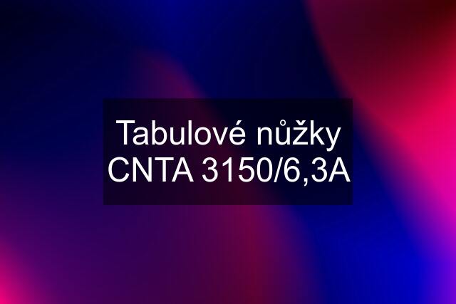 Tabulové nůžky CNTA 3150/6,3A