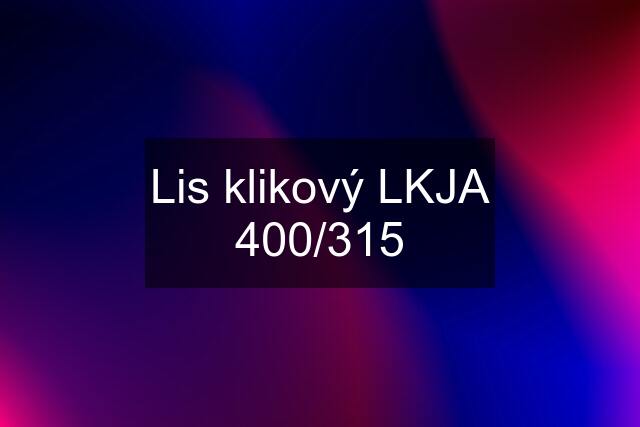 Lis klikový LKJA 400/315