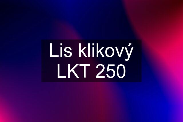 Lis klikový LKT 250