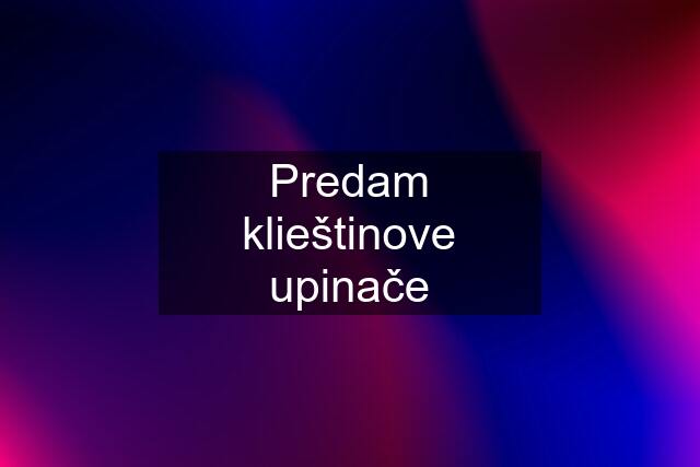 Predam klieštinove upinače