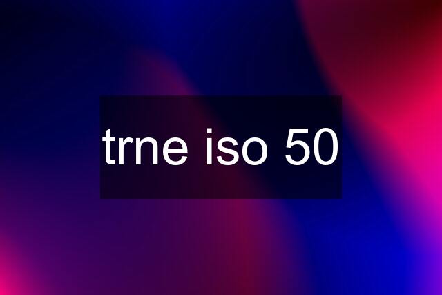 trne iso 50